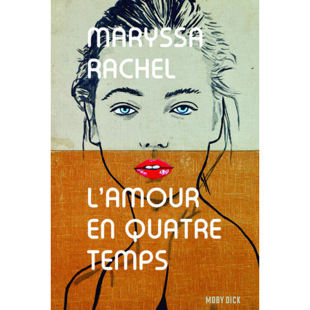 l'Amour en quatre temps de Maryssa Rachel